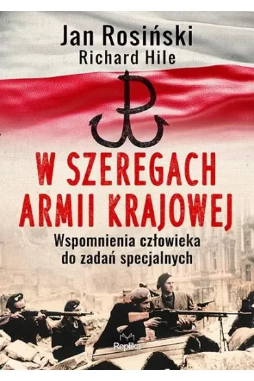 W szeregach Armii Krajowej. Wspomnienia człowieka do zadań specjalnych