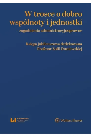 W trosce o dobro wspólnoty i jednostki – zagadnienia administracyjnoprawne