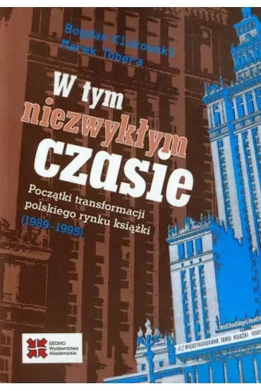W tym niezwykłym czasie. Początki transformacji polskiego rynku książki (1989-1995)