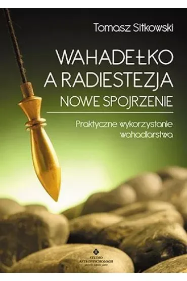 Wahadełko a radiestezja. Nowe spojrzenie