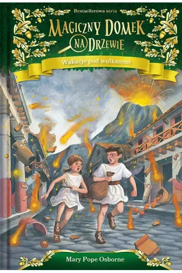 Wakacje pod wulkanem. Magiczny domek na drzewie. Tom 13