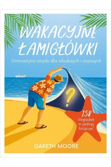 Wakacyjne łamigłówki. Gimnastyka umysłu dla młodszych i starszych
