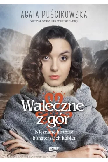 Waleczne z gór. Nieznane historie bohaterskich kobiet