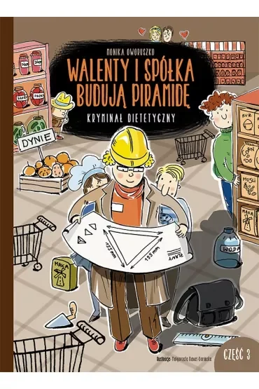 Walenty i spółka budują piramidę. Kryminał dietetyczny. Tom 3