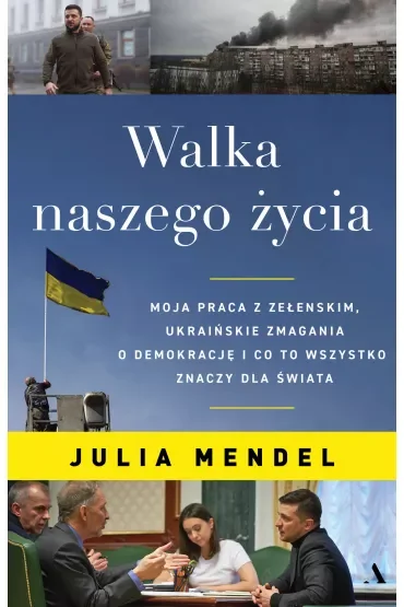 Walka naszego życia. Moja praca z Zełenskim, ukraińskie zmagania o demokrację i co to wszystko znaczy dla świata
