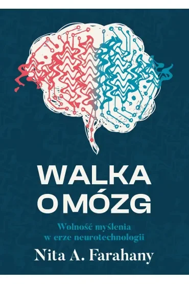 Walka O Mózg Wolność Myślenia W Erze Neurotechnologii