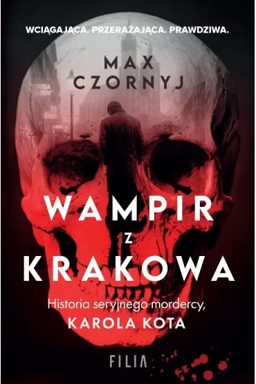 Wampir z Krakowa. Historia seryjnego mordercy, Karola Kota