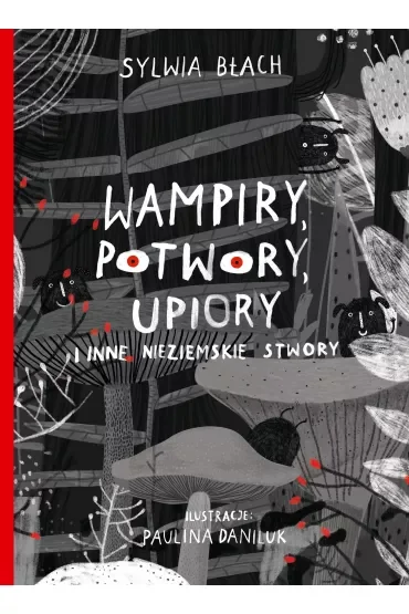 Wampiry, potwory, upiory i inne nieziemskie stwory