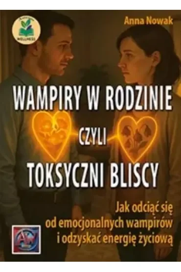 Wampiry w rodzinie, czyli toksyczni bliscy