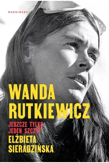 Wanda Rutkiewicz. Jeszcze tylko jeden szczyt