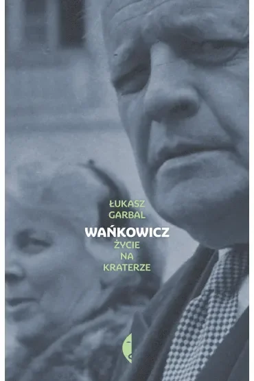 Wańkowicz. Życie na kraterze