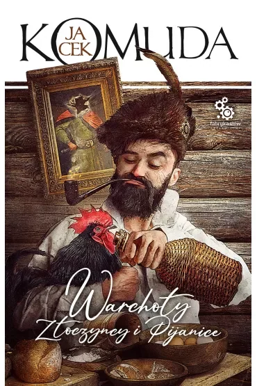 Warchoły, złoczyńcy i pijanice. Opowieści sarmackie. Tom 5