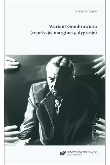 Wariant Gombrowicza (repetycje, marginesy, dygresje)