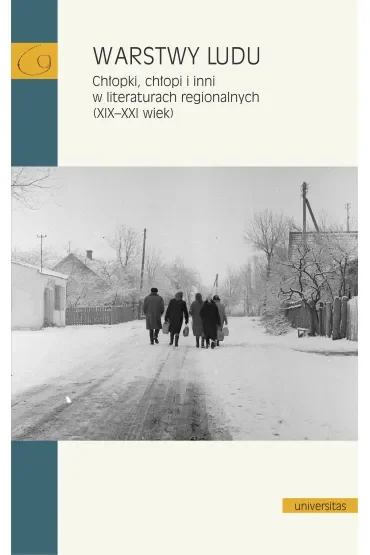 Warstwy ludu. Chłopki, chłopi i inni w literaturach regionalnych (XIX-XXI wiek)