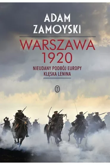 Warszawa 1920. Nieudany podbój Europy. Klęska Lenina