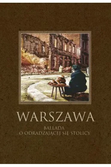 Warszawa. Ballada o odradzającej się stolicy