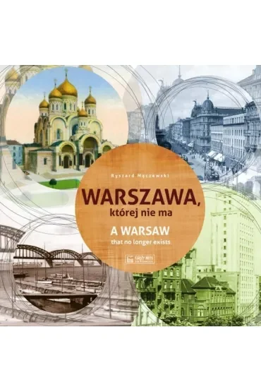 Warszawa, której nie ma - A Warsaw that no longer exists. Wersja polsko-angielska