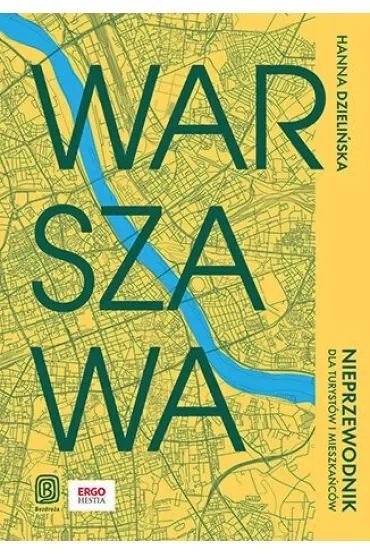Warszawa. Nieprzewodnik dla turystów i mieszkańców