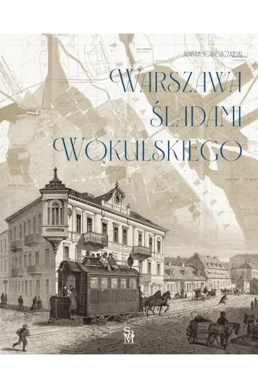 Warszawa śladami Wokulskiego