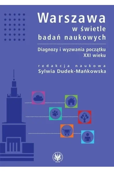 Warszawa w świetle badań naukowych. Diagnozy i wyzwania początku XXI wieku