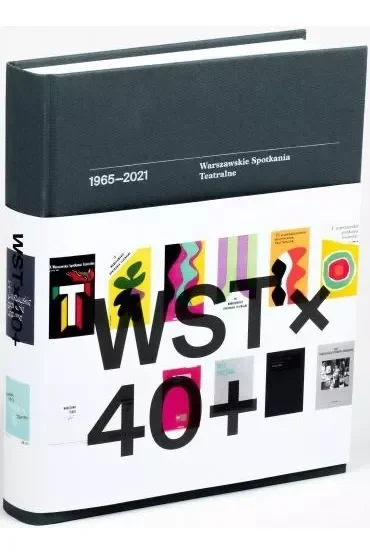 WST x 40 + Warszawskie Spotkania Teatralne 1965-2021
