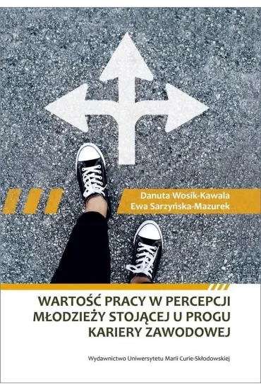 Wartość pracy w percepcji młodzieży stojącej u progu kariery zawodowej