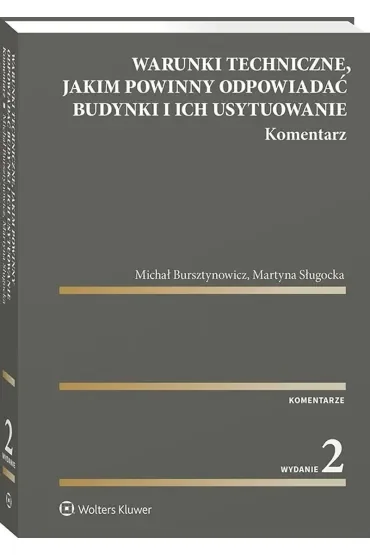 Warunki techniczne, jakim powinny odpowiadać budynki i ich usytuowanie. Komentarz