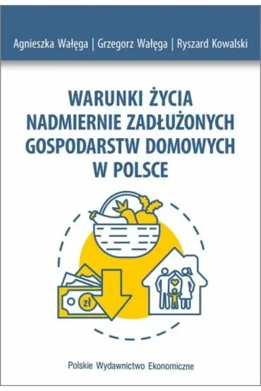 Warunki życia nadmiernie zadłużonych gospodarstw domowych w Polsce