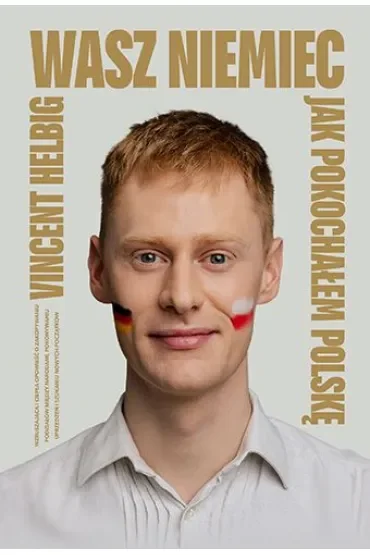 Wasz Niemiec. Jak pokochałem Polskę