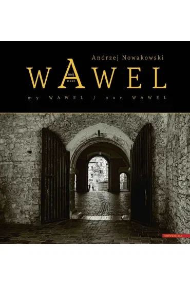 Wawel mój - Wawel nasz / My Wawel - Our Wawel