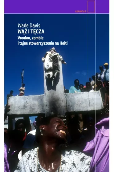Wąż i tęcza. Voodoo, zombie i tajne stowarzyszenia na Haiti