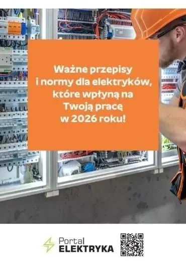 Ważne przepisy i normy dla elektryków, które wpłyną na Twoją pracę w 2026 roku!