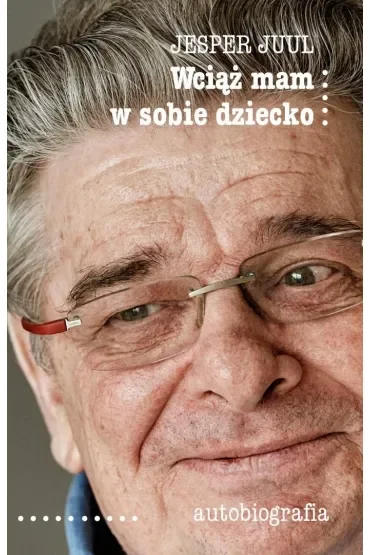 Wciąż mam w sobie dziecko. Autobiografia