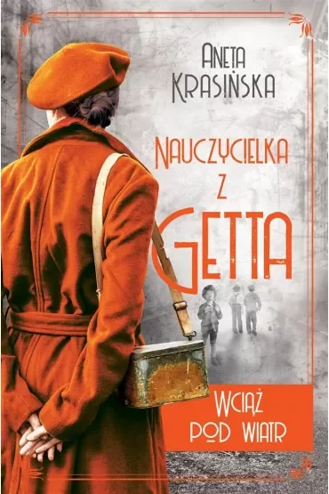 Wciąż pod wiatr. Nauczycielka z getta. Tom 2