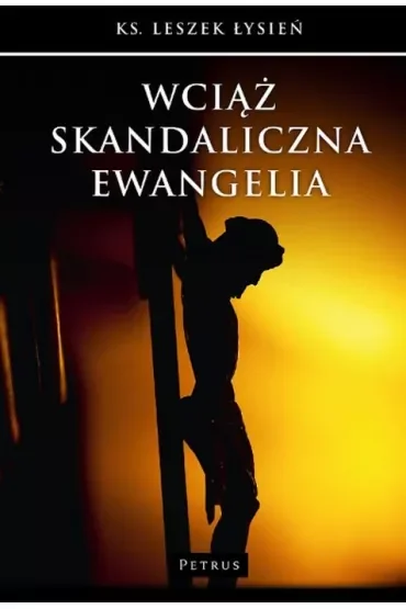 Wciąż skandaliczna Ewangelia