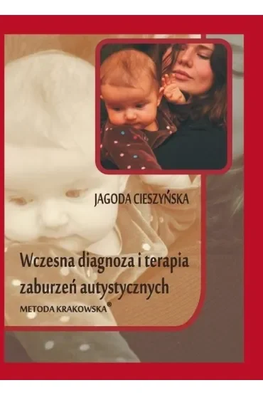 Wczesna diagnoza i terapia zaburzeń autystycznych