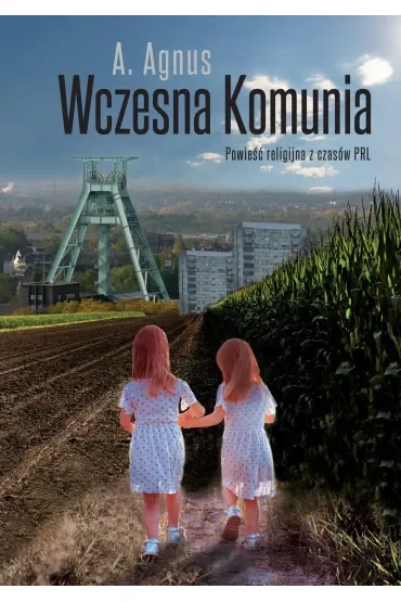 Wczesna Komunia. Powieść religijna z czasów PRL