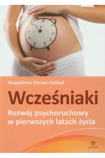 Wcześniaki. Rozwój psychoruchowy w pierwszych latach życia