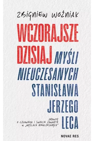 Wczorajsze dzisiaj Myśli nieuczesanych Stanisława. Jerzego Leca