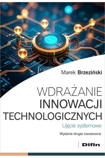 Wdrażanie innowacji technologicznych. Ujęcie systemowe