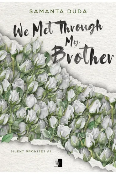We Met Through My Brother. Seria Silent Promises. Tom 1