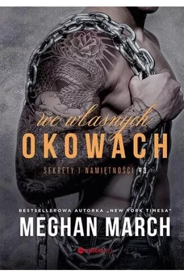 We własnych okowach. Sekrety i namiętności. Tom 3