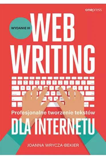 Webwriting. Profesjonalne tworzenie tekstów dla Internetu