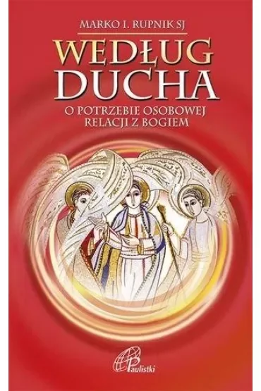 Według Ducha.O potrzebie osobowej relacji z Bogiem