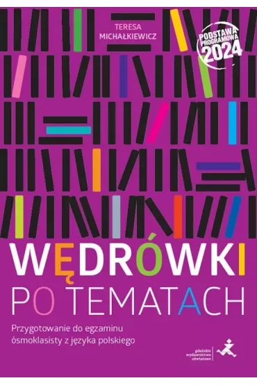 J. polski 8 Wędrówki po tematach Przygotowanie do egzaminu ósmoklasisty (Podstawa programowa 2024)
