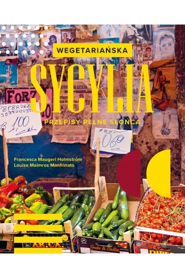 Wegetariańska Sycylia. Przepisy pełne słońca