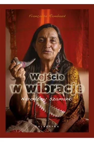 Wejście w wibracje. Narodziny szamanki