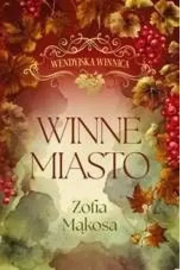 Winne miasto. Wendyjska Winnica. Tom 2 (wydanie luksusowe)