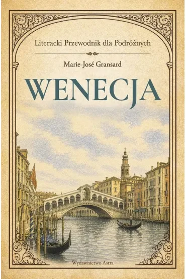 Wenecja. Literacki przewodnik dla podróżnych