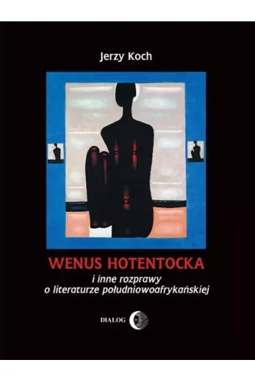 Wenus hotentocka i inne rozprawy o literaturze południowoafrykańskiej